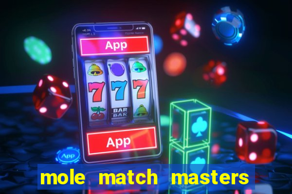 mole match masters ganha dinheiro